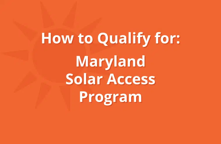 How to Qualify for Maryland Solar Access Program